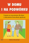 W domu i na podwórku. Czytanie ze zrozumieniem dla dzieci z zaburzeniami komunikacji językowej