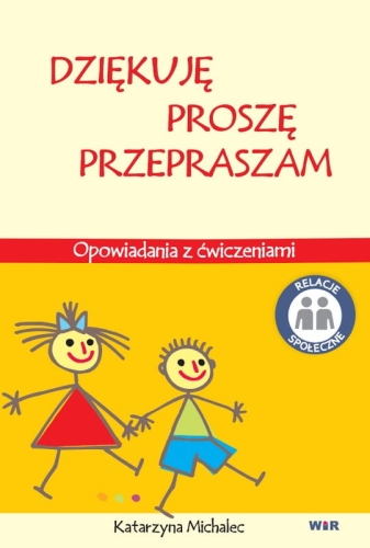 Przejdź do produktu DZIĘKUJĘ, PROSZĘ, PRZEPRASZAM. Opowiadania z ćwiczeniami